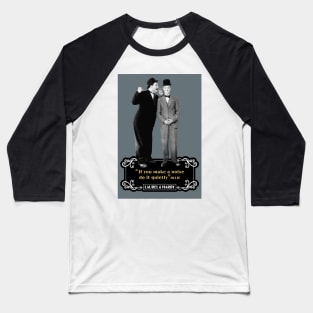 Laurel & Hardy Quotes: 'If You Makes A Noise Do It Quietly' Baseball T-Shirt